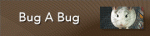 Bug A Bug